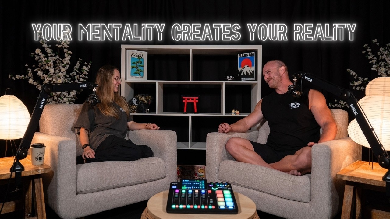 #9 Your Mentality Creates Your Reality — Zen Den Studios podcast